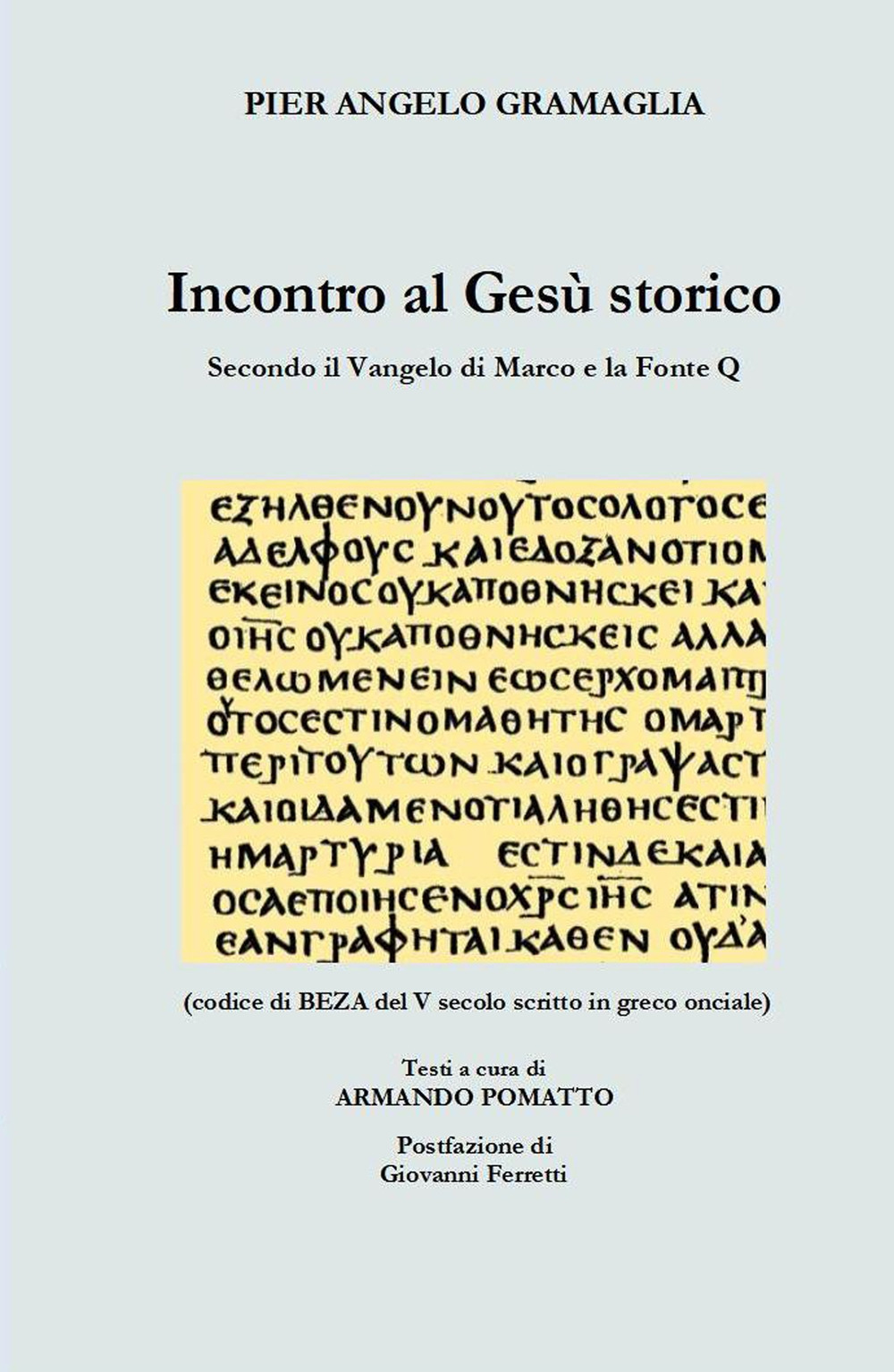Incontro al Gesù storico. Secondo il Vangelo di Marco e la Fonte Q