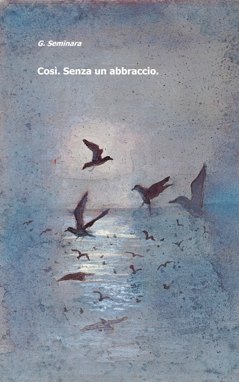 Cosi. Senza un abbraccio.