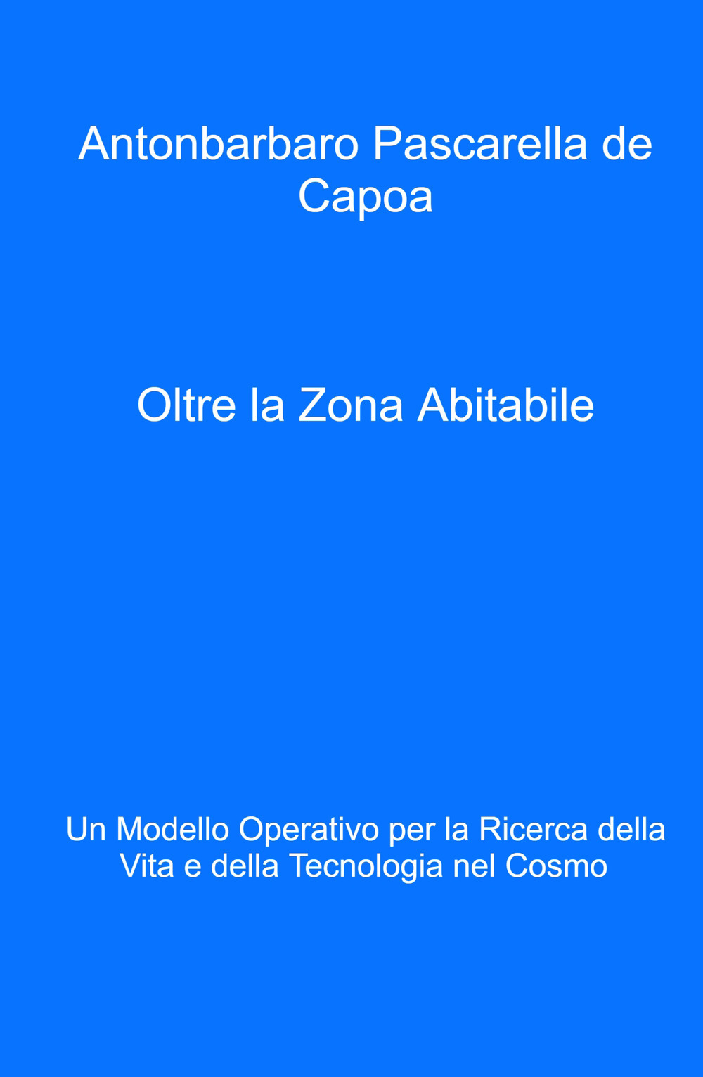 Oltre la zona abitabile. Un modello operativo per la ricerca della vita e della tecnologia nel cosmo