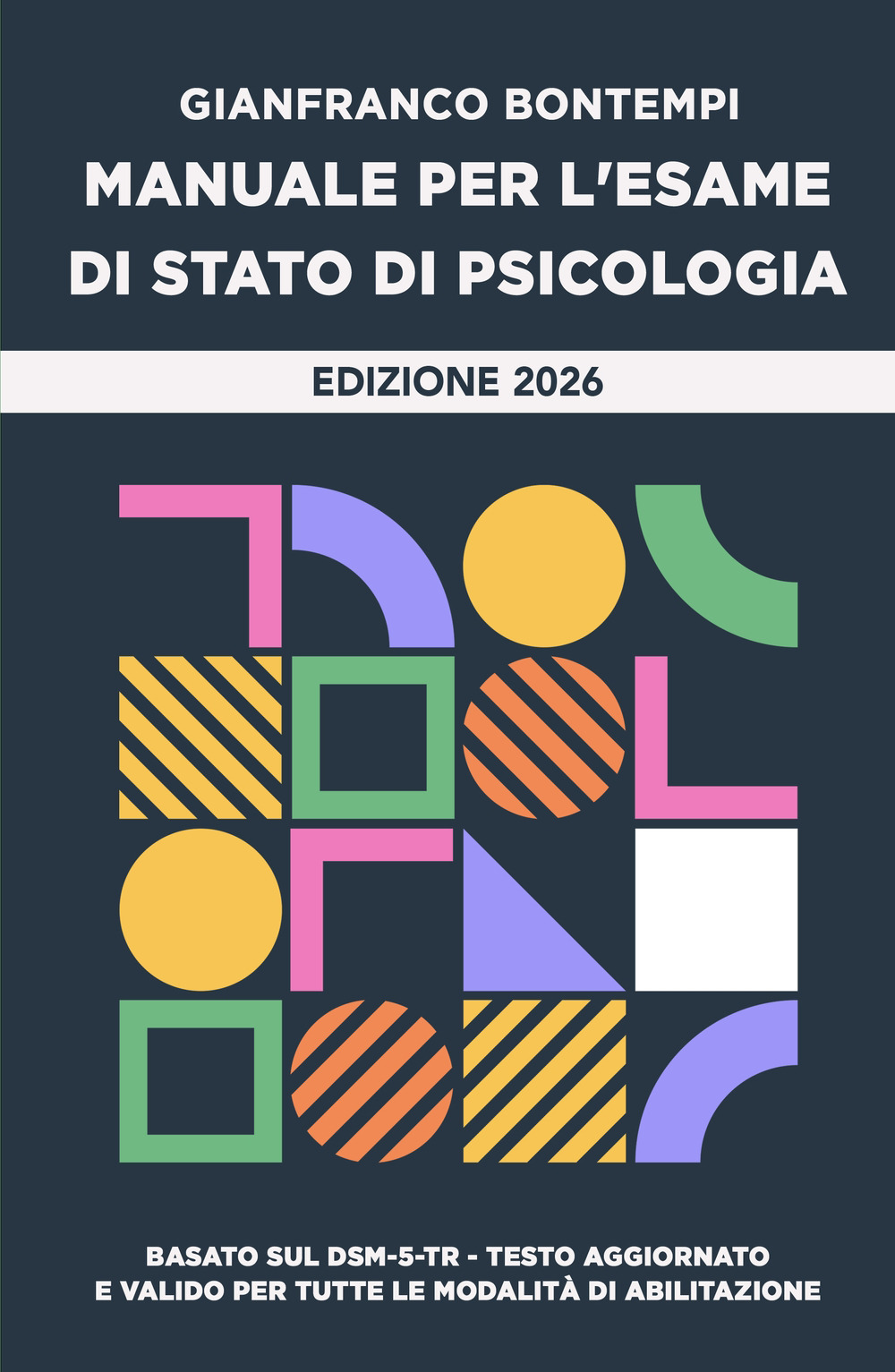 Manuale per l'Esame di Stato di Psicologia. Edizione 2026. Basato sul DSM-5-TR. Testo aggiornato e valido per tutte le modalita di abilitazione
