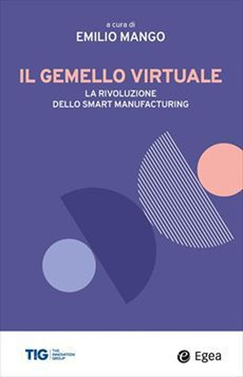 Il gemello virtuale. La rivoluzione dello smart manufacturing