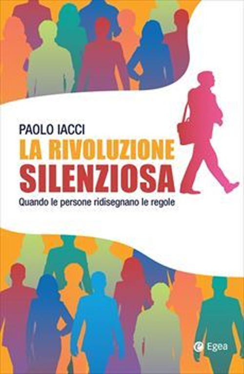 La rivoluzione silenziosa. Quando le persone ridisegnano le regole