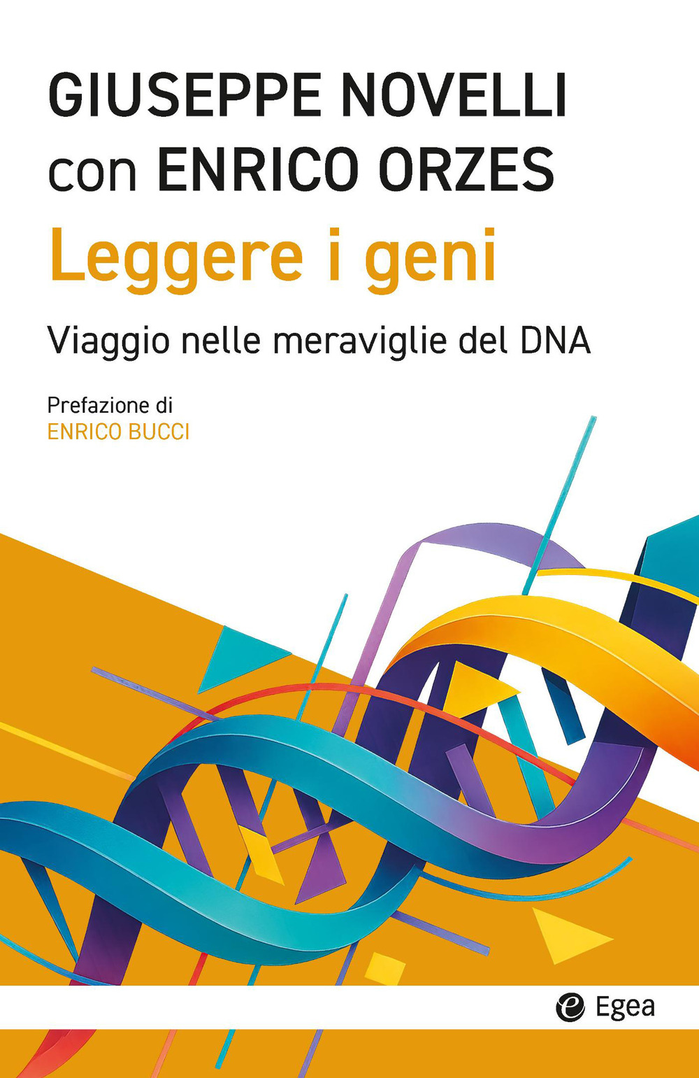 Leggere i geni. Viaggio nelle meraviglie del DNA
