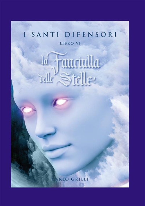 La fanciulla delle stelle. I santi difensori. Vol. 6