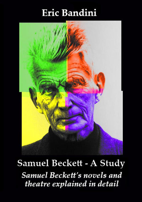 Samuel Beckett. A Study. Samuel Beckett's novels and theatre explained in detail