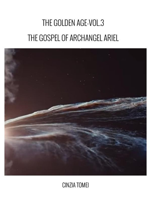 The golden age. The gospel of archangel Ariel. Vol. 3