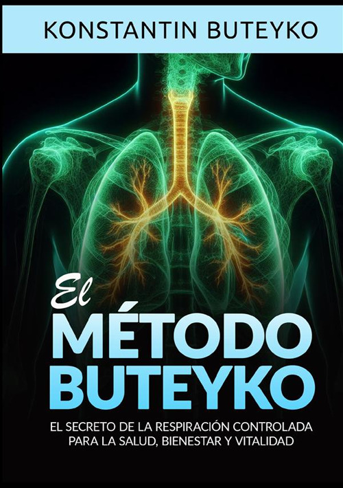 El método buteyko. El secreto de la respiración controlada para la salud, bienestar y vitalidad