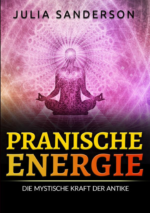 Pranische energie. Die mystische kraft der antike