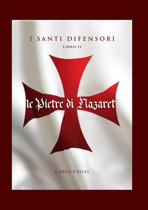 Le pietre di Nazaret. I santi difensori. Vol. 2