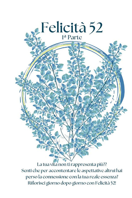 Felicità 52. Da sogno a realtà. Un anno per rivoluzionare la tua vita