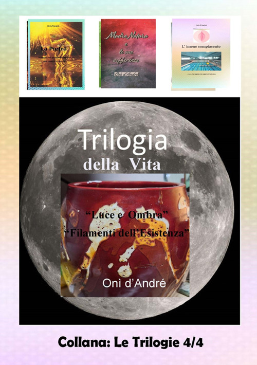 Trilogia della vita. Luce e ombra-Filamenti dell'esistenza
