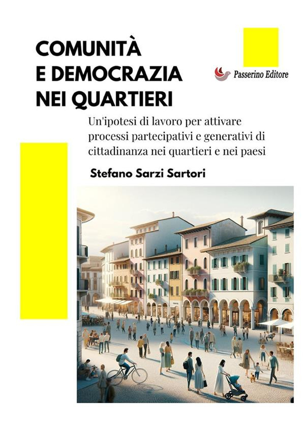 Comunità e democrazia nei quartieri. Un'ipotesi di lavoro per attivare processi partecipativi e generativi di cittadinanza nei quartieri e nei paesi