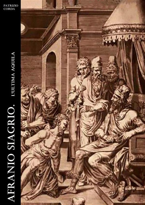 Afranio Siagrio. L'ultima Aquila