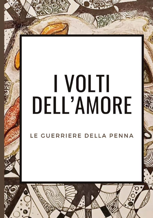I volti dell'amore. Le guerriere della penna