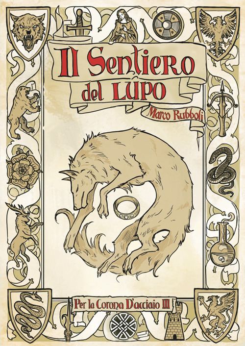 Il sentiero del lupo. Per la corona d'acciaio. Vol. 3