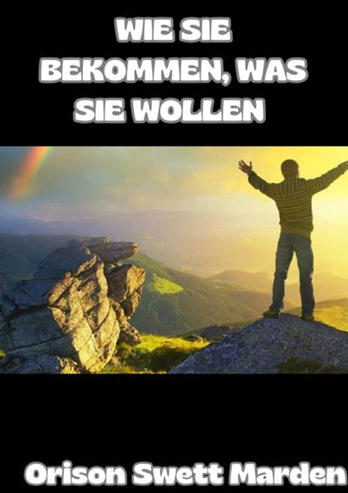 Wie Sie bekommen was Sie wollen