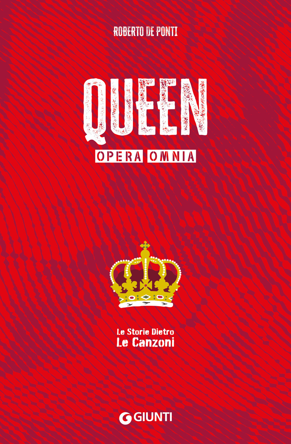 Queen. Opera omnia. Le storie dietro le canzoni
