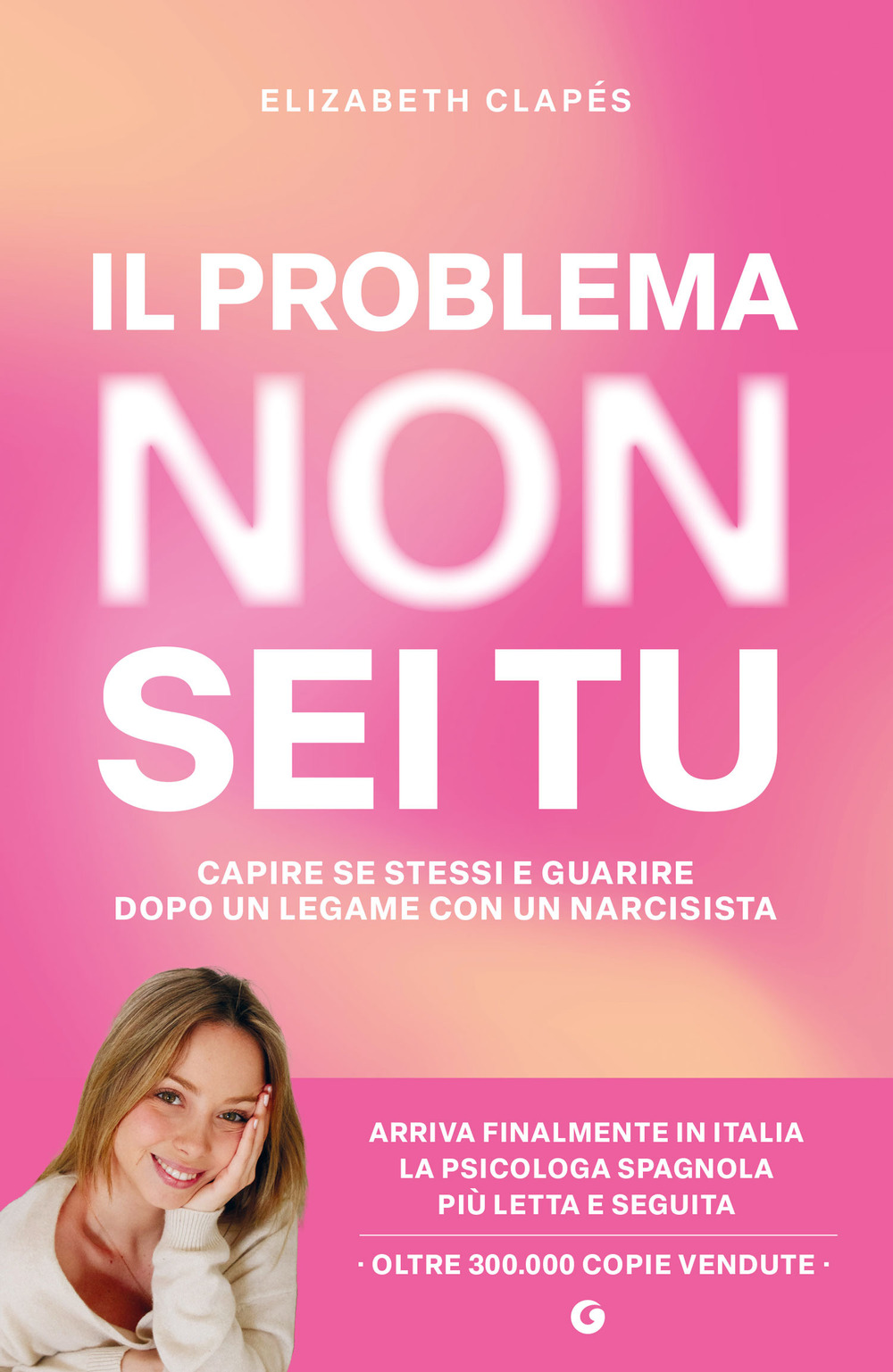 Il problema non sei tu. Capire se stessi e guarire dopo un legame con un narcisista