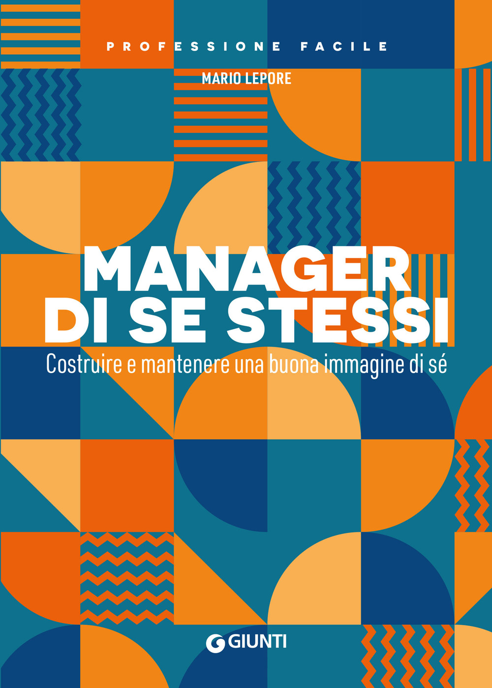 Manager di se stessi. Costruire e mantenere una buona immagine di sé