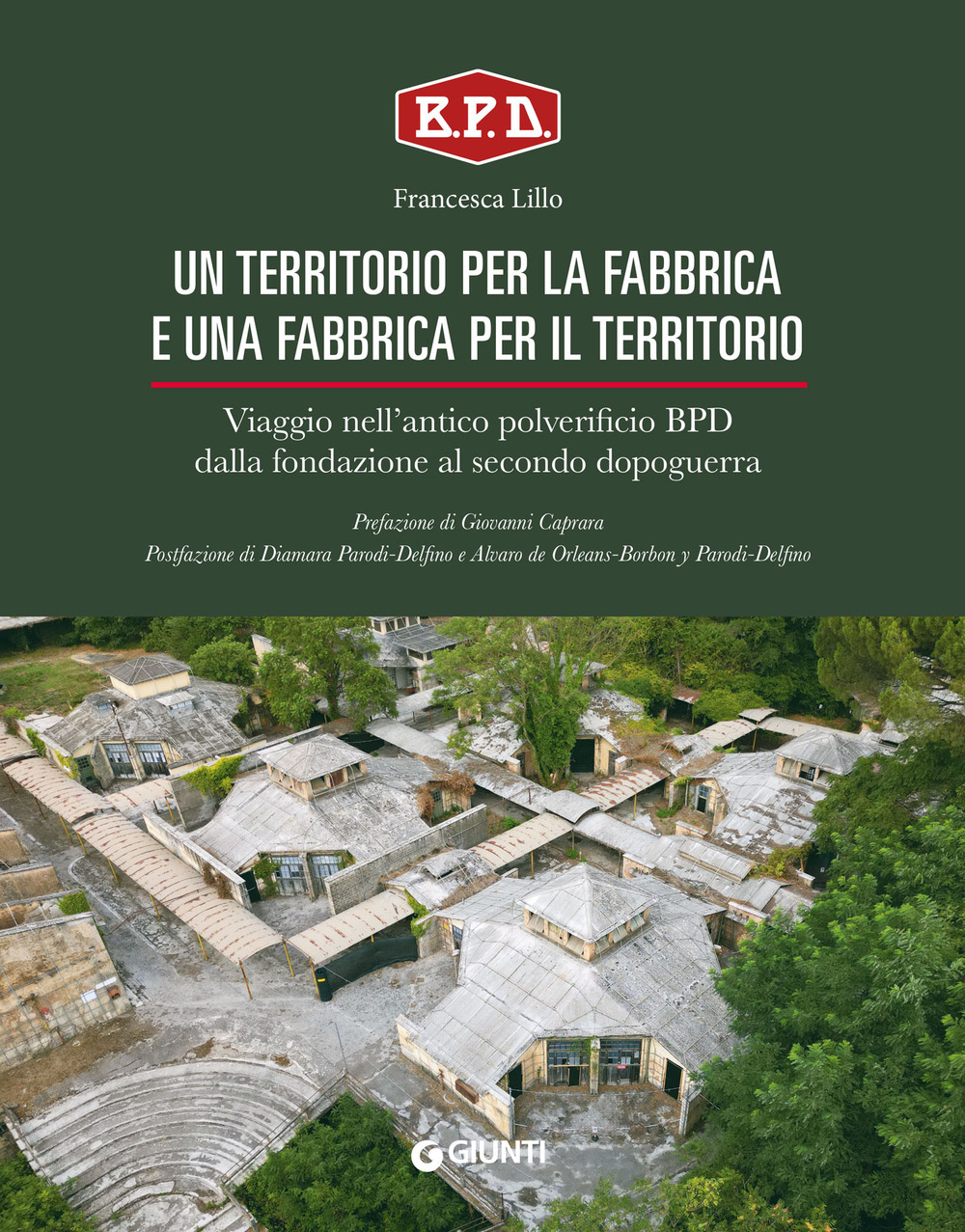 Un territorio per la fabbrica e una fabbrica per il territorio. Viaggio nell'antico polverificio BPD dalla fondazione al secondo dopoguerra