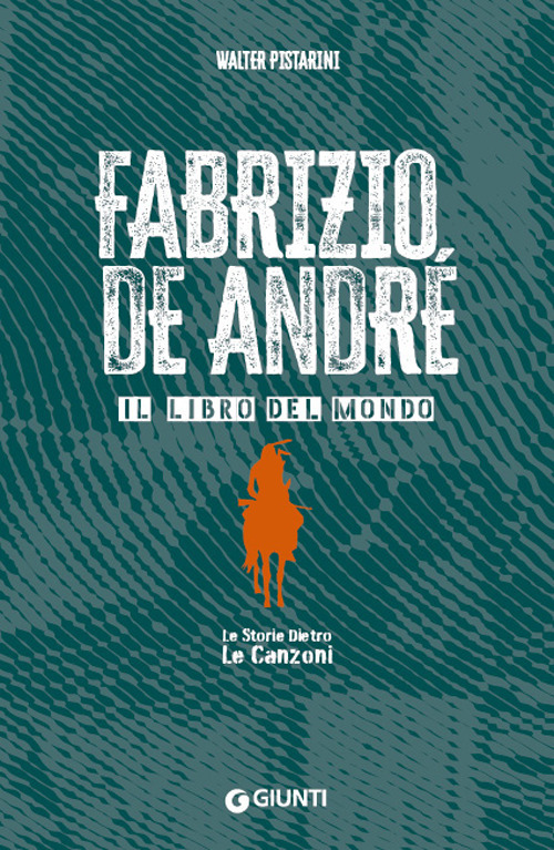 Fabrizio De André. Il libro del mondo. Le storie dietro le canzoni