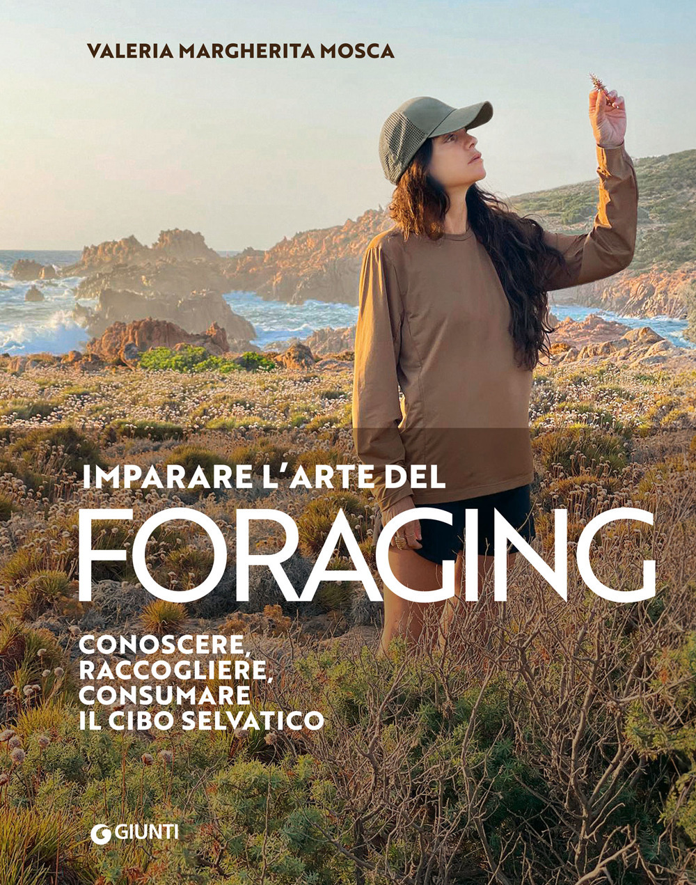 Imparare l'arte del foraging. Conoscere, raccogliere, consumare il cibo selvatico