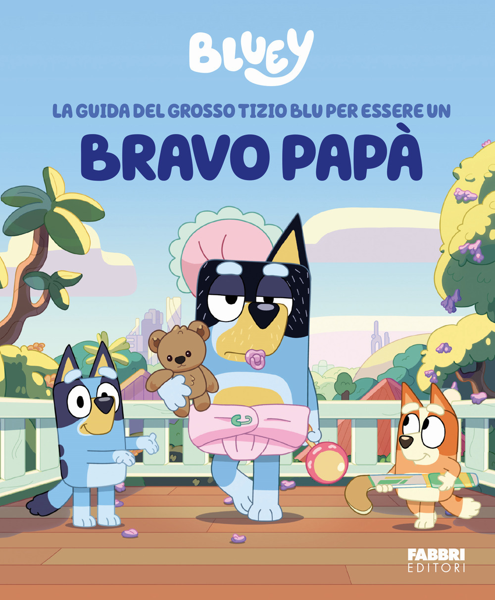 La guida del grosso tizio blu per essere un bravo papà. Bluey