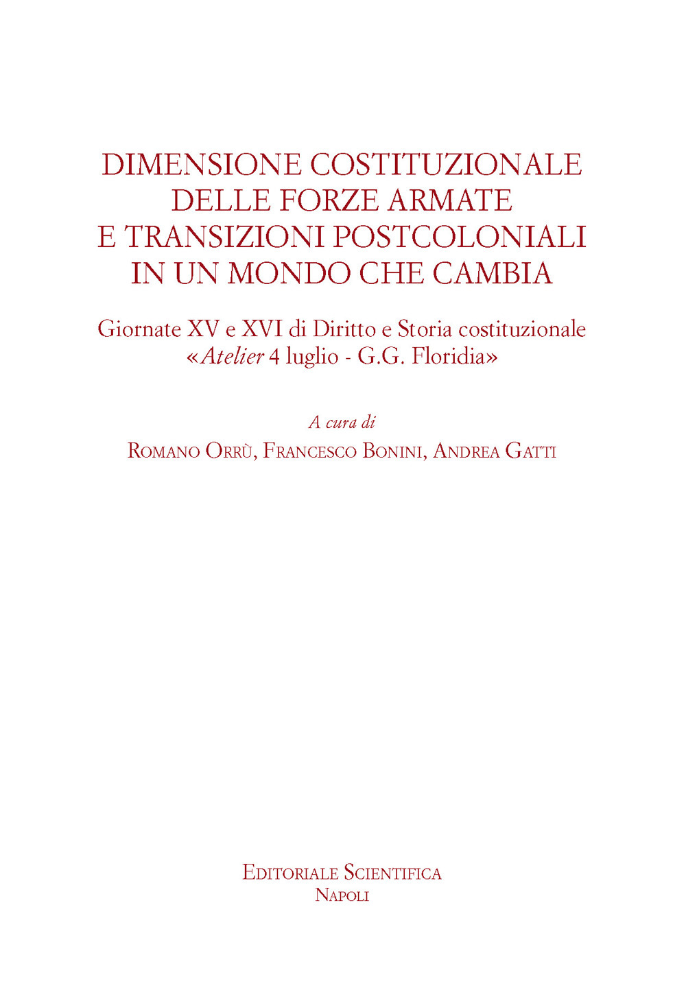 Dimensione costituzionale delle forze armate e transizioni postcoloniali in un mondo che cambia. Giornate XV e XVI di diritto e storia costituzionale «Atelier 4 luglio-G.G.Floridia»