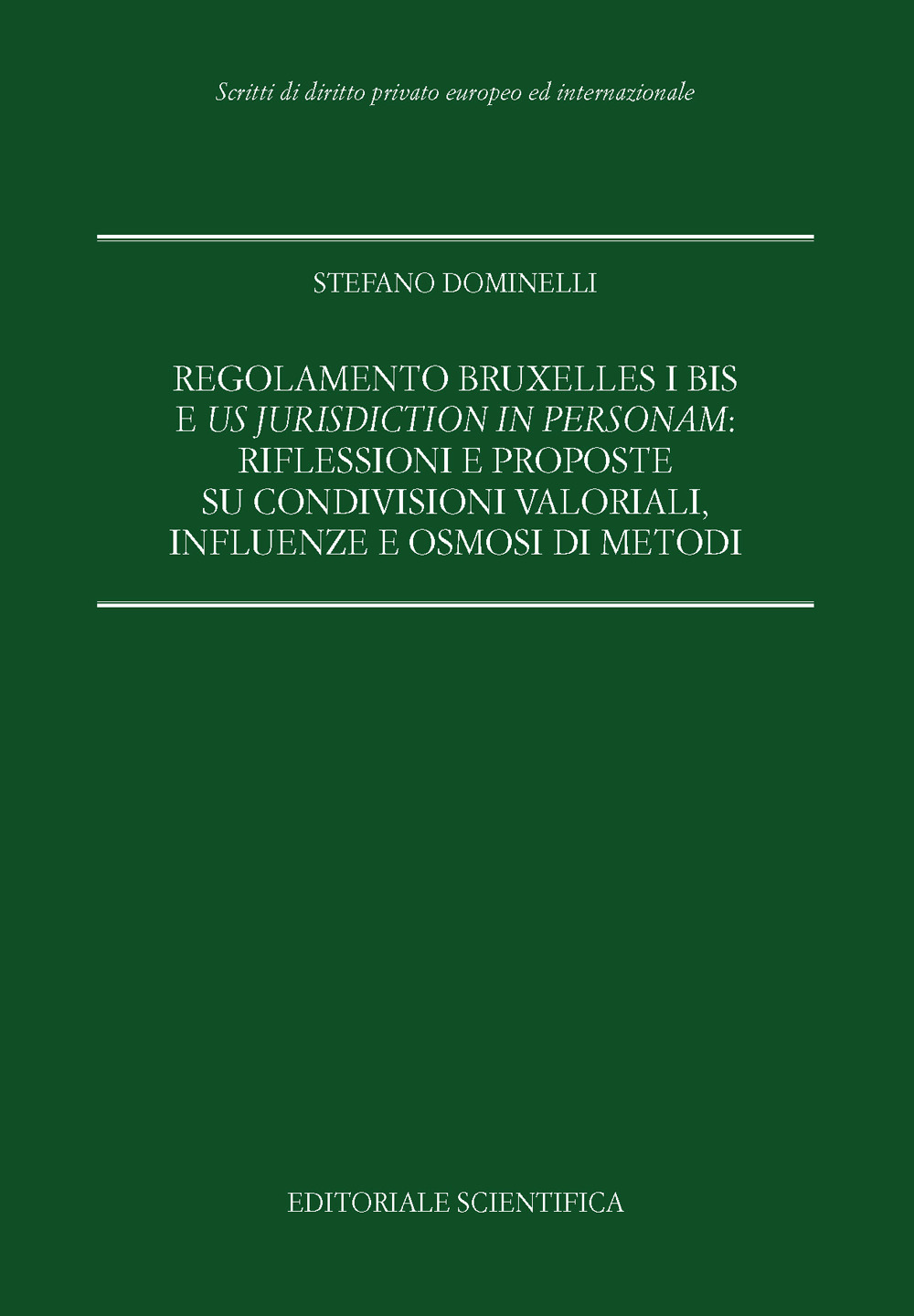 Regolamento Bruxelles I bis e us jurisdiction in personam: riflessioni e proposte su condivisioni valoriali, influenze e osmosi di metodi