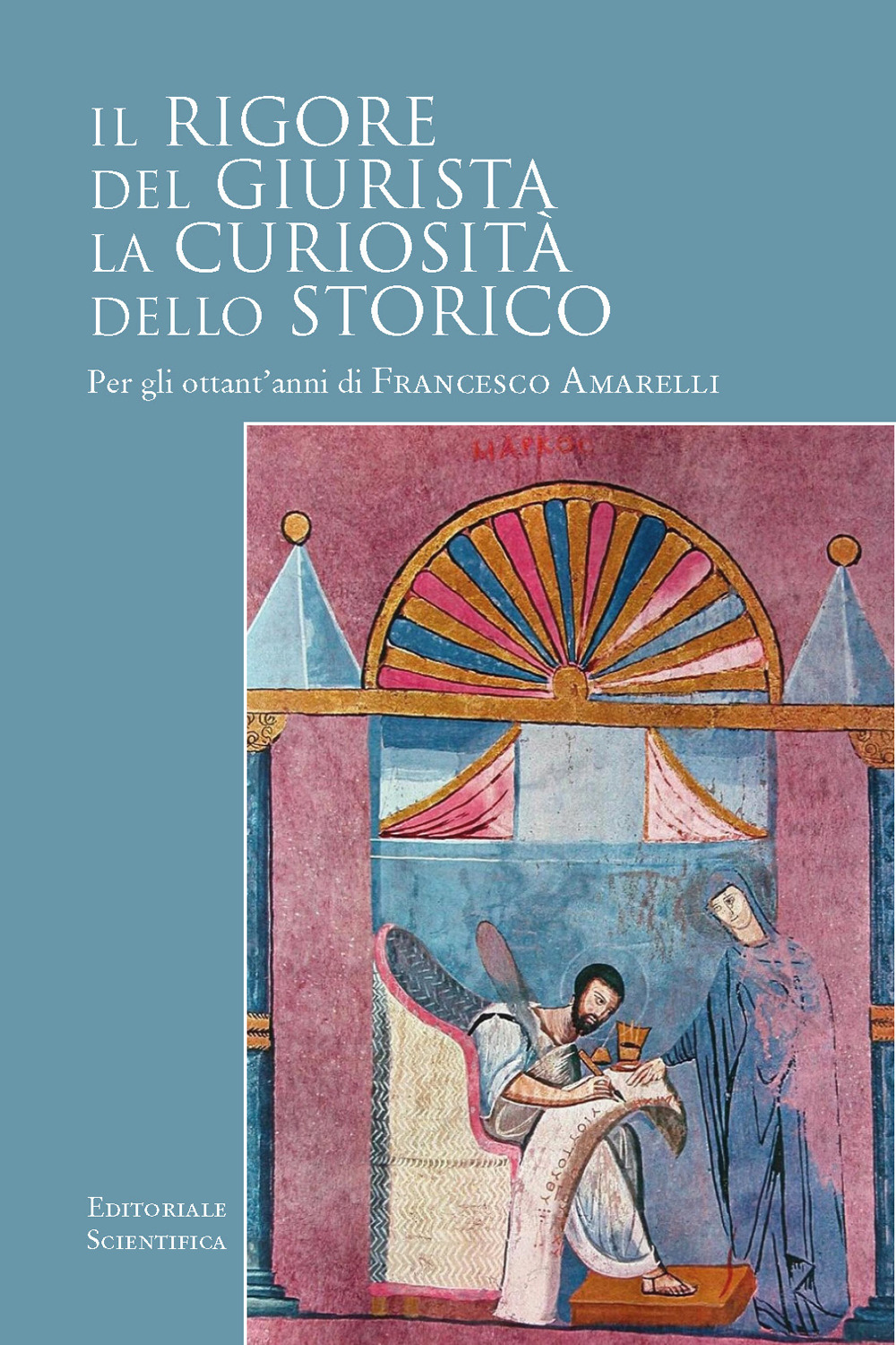 Il rigore del giurista. La curiosità dello storico. Per gli ottant'anni di Francesco Amarelli