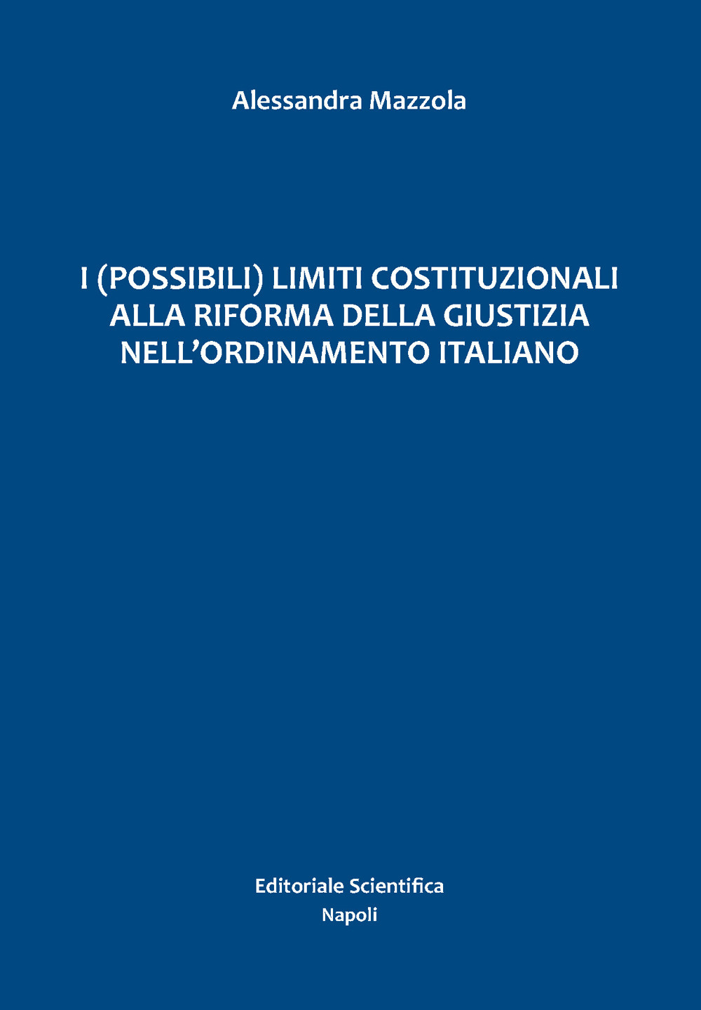 I (possibili) limiti costituzionali alla riforma della giustizia nell'ordinamento italiano