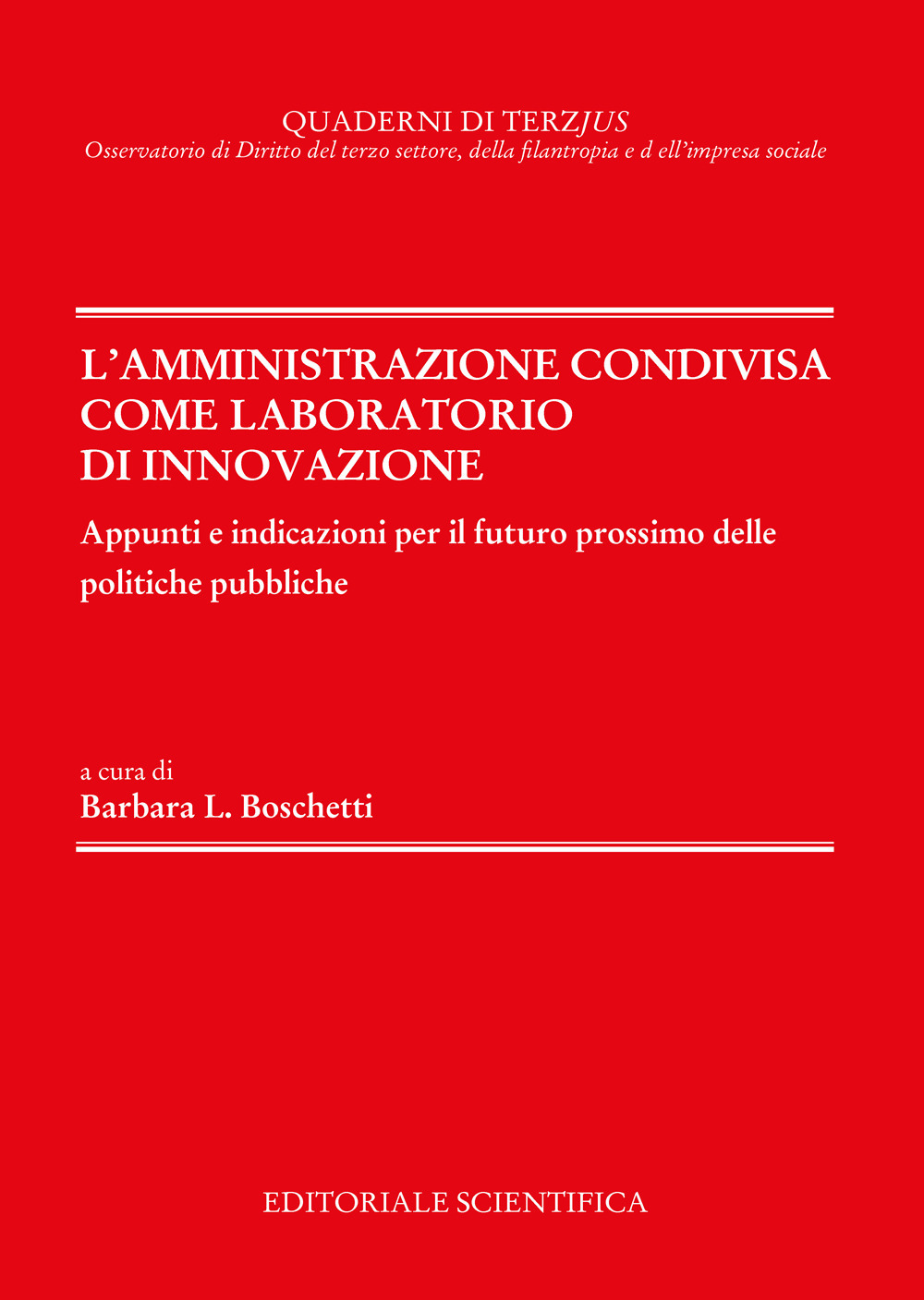 L'amministrazione condivisa come laboratorio di innovazione. Appunti ed indicazioni per il futuro prossimo delle politiche pubbliche