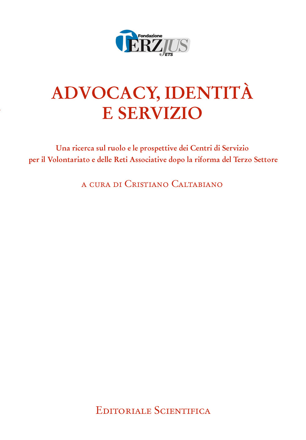 Advocacy, identità e servizio. Una ricerca sul ruolo e le prospettive dei Centri di Servizio per il Volontariato e delle Reti associative dopo la riforma del Terzo Settore