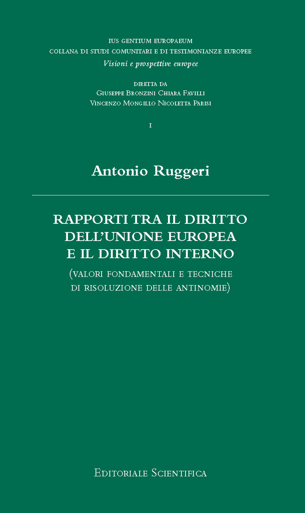 Rapporti tra il diritto dell'Unione Europea e il diritto interno. (Valori fondamentali e tecniche di risoluzione delle antinomie)