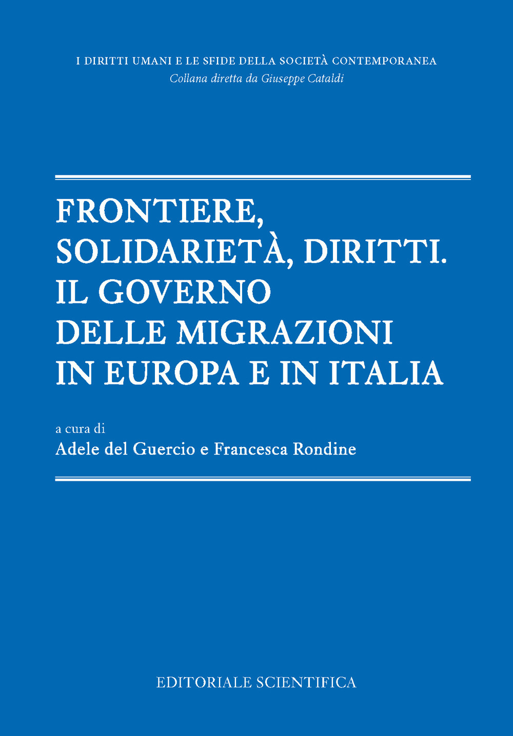 Frontiere, solidarietà, diritti. Il governo delle migrazioni in Europa e in Italia