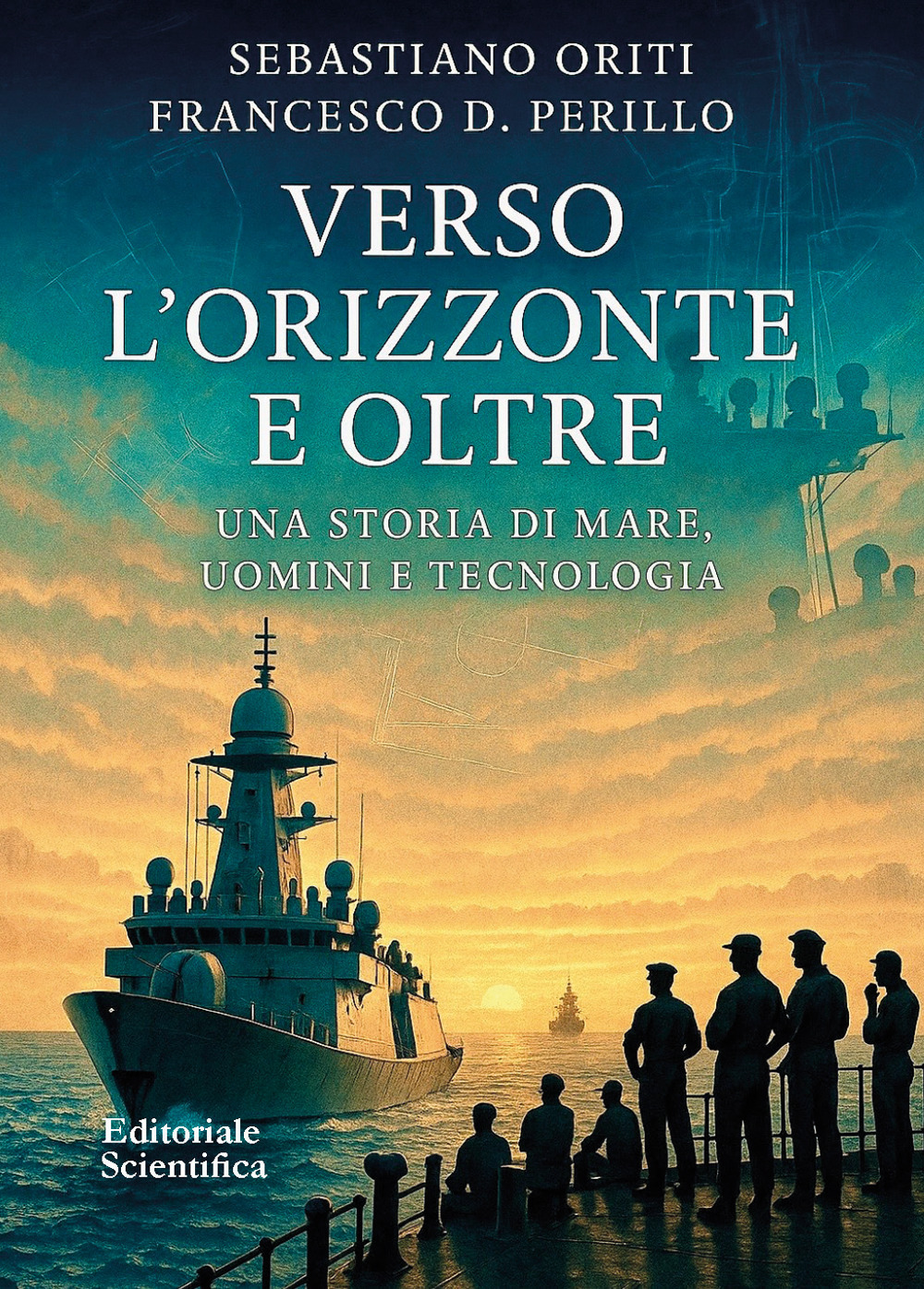 Verso l'orizzonte e oltre. Una storia di mare, uomini e tecnologia