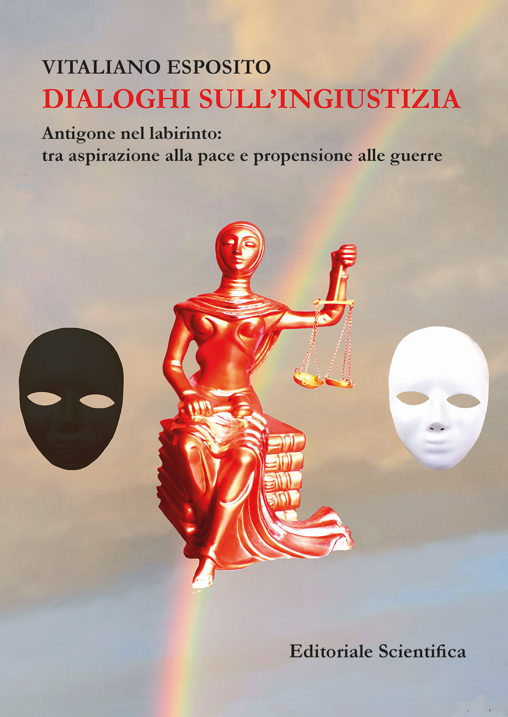 Dialoghi sull'ingiustizia. Antigone nel labirinto: tra aspirazione alla pace e propensione alla guerra