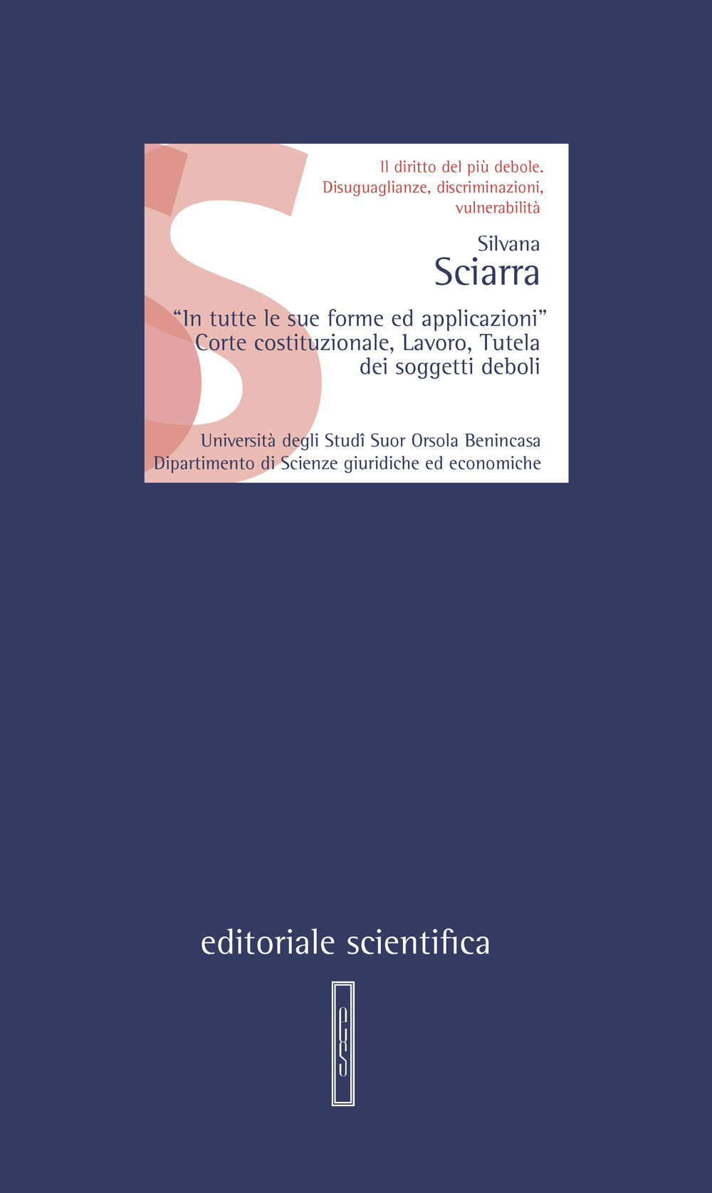 «In tutte le sue forme ed applicazioni». Corte costituzionale, lavoro, tutela dei soggetti deboli