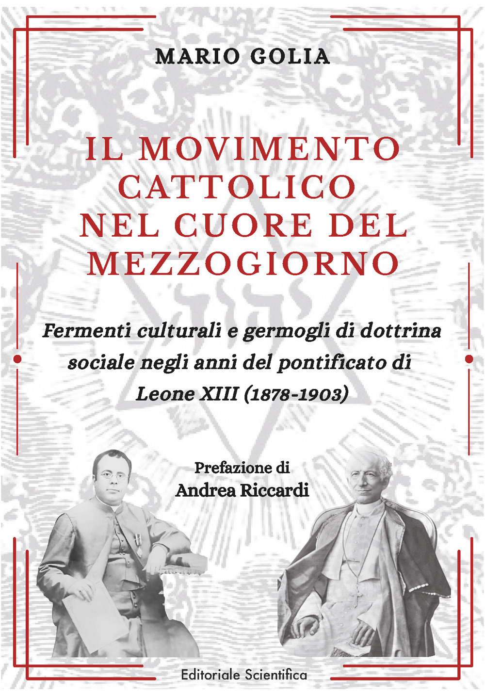 Il movimento cattolico nel cuore del Mezzogiorno. Fermenti culturali e germogli di dottrina sociale negli anni del pontificato di Leone XIII (1878-1903)
