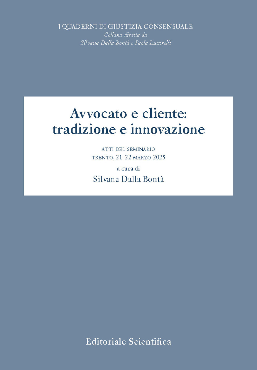 Avvocato e cliente: tradizione e innovazione. Atti del seminario (T3rento, 21-22 marzo 2025)