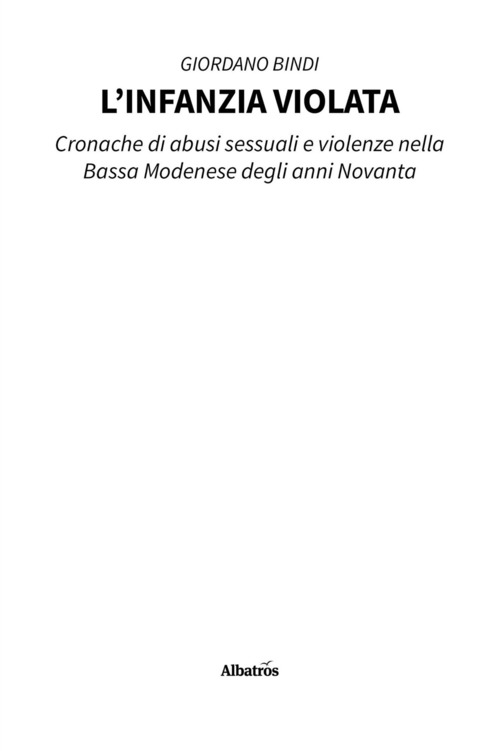 L'infanzia violata. Cronache di abusi sessuali e violenze nella Bassa Modenese degli anni Novanta
