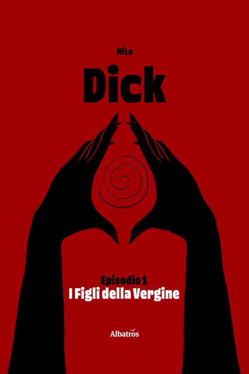 Dick. Vol. 1: I figli della vergine