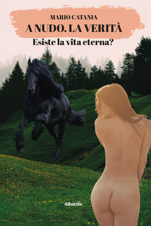 A nudo. La verità. Esiste la vita eterna?