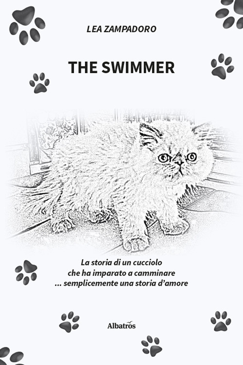 The swimmer. La storia di un cucciolo che ha imparato a camminare... Semplicemente una storia d'amore