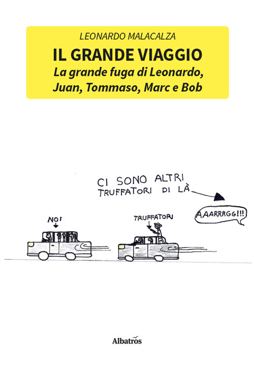 Il grande viaggio. La grande fuga di Leonardo, Juan, Tommaso, Marc e Bob