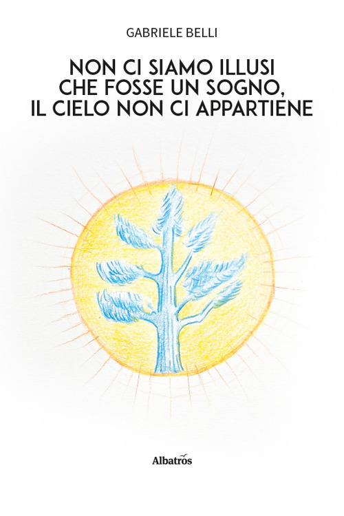 Non ci siamo illusi che fosse un sogno, il cielo non ci appartiene