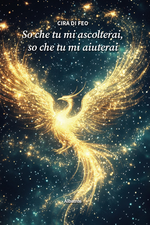 So che tu mi ascolterai, so che tu mi aiuterai