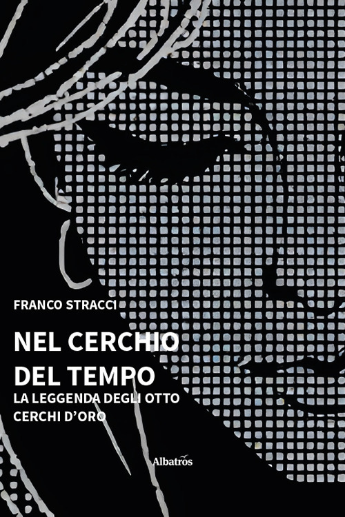Nel cerchio del tempo. La leggenda degli otto cerchi d'oro
