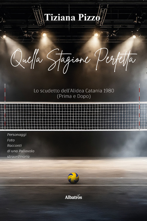 Quella stagione perfetta. Lo scudetto dell'Alidea Catania 1980