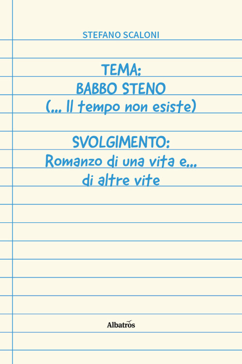 Tema: Babbo Steno (... Il tempo non esiste) Svolgimento: Romanzo di una vita e... di altre vite